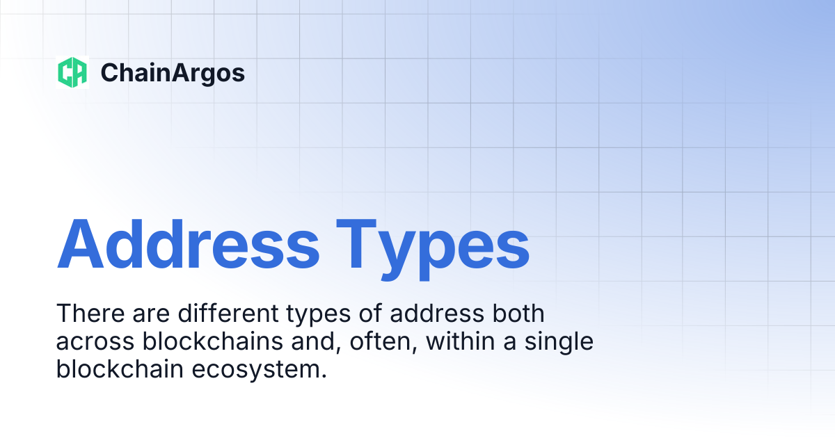 Address Types | Concept Glossary | ChainArgos